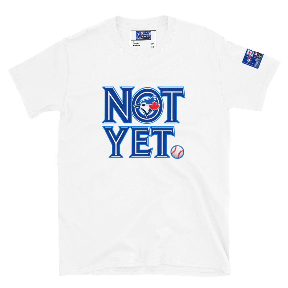 NOT YET. - The Tee That Speaks for Every Blue Jays Fan in 2026